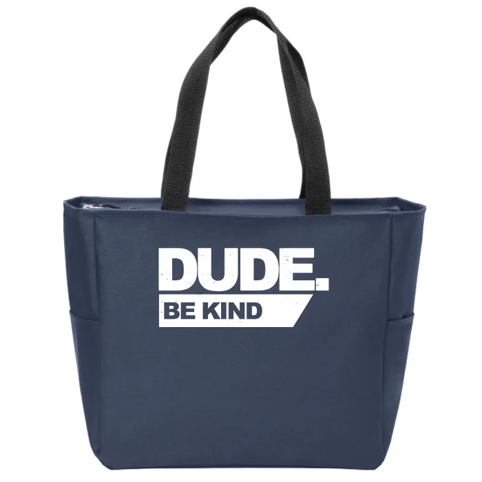 Dude Be Kind Anti Bullying Zip Tote Bag