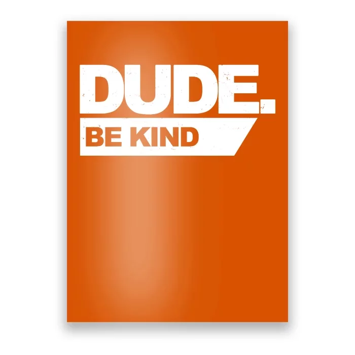 Dude Be Kind Anti Bullying Poster