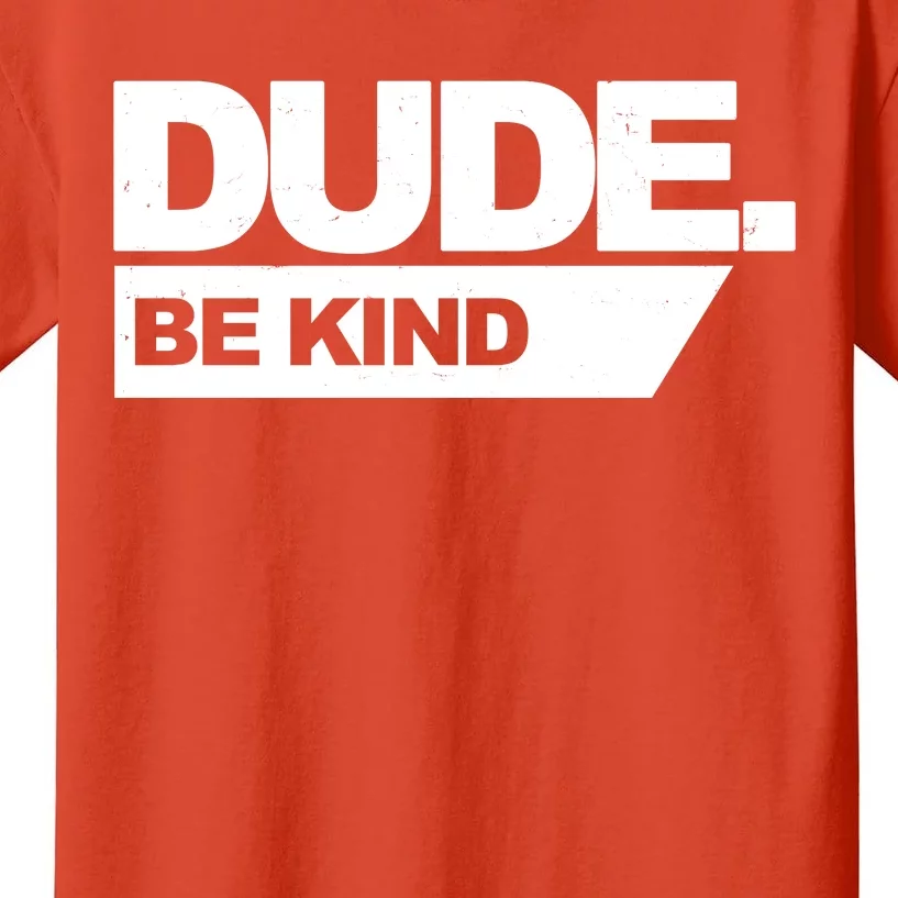 Dude Be Kind Anti Bullying Kids T-Shirt