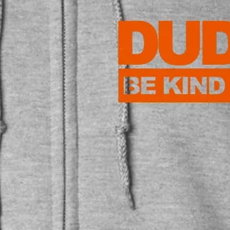 Dude Be Kind Anti Bullying Full Zip Hoodie