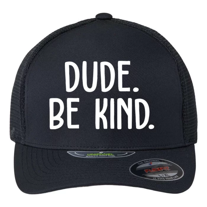 Dude Be Kind Anti Bully Flexfit Unipanel Trucker Cap