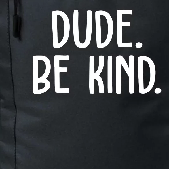 Dude Be Kind Anti Bully Daily Commute Backpack