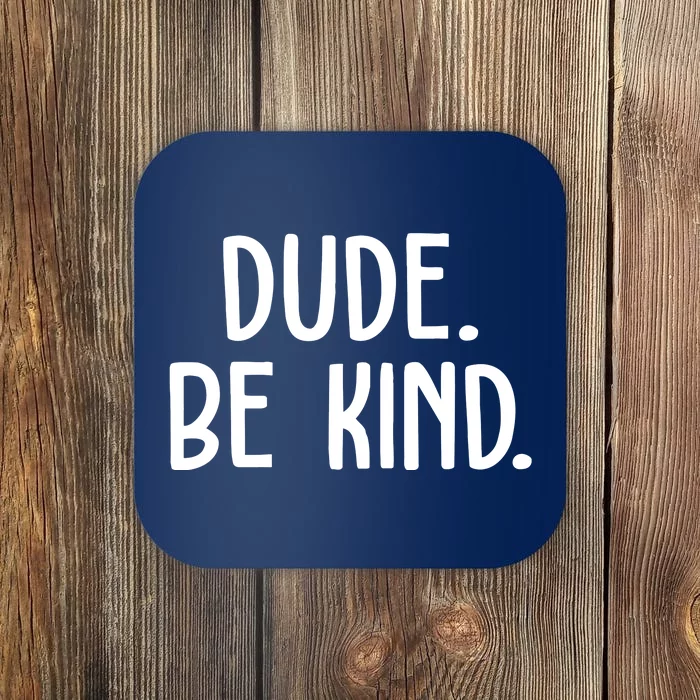 Dude Be Kind Anti Bully Coaster