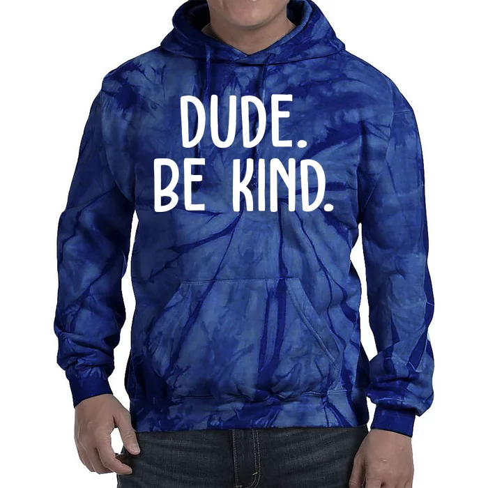 Dude Be Kind Anti Bully Tie Dye Hoodie