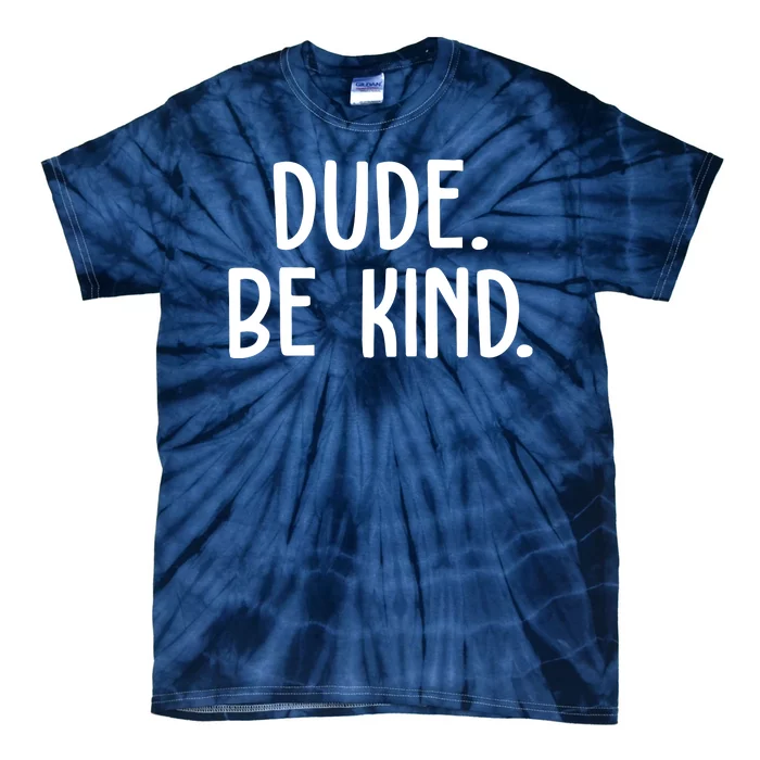 Dude Be Kind Anti Bully Tie-Dye T-Shirt