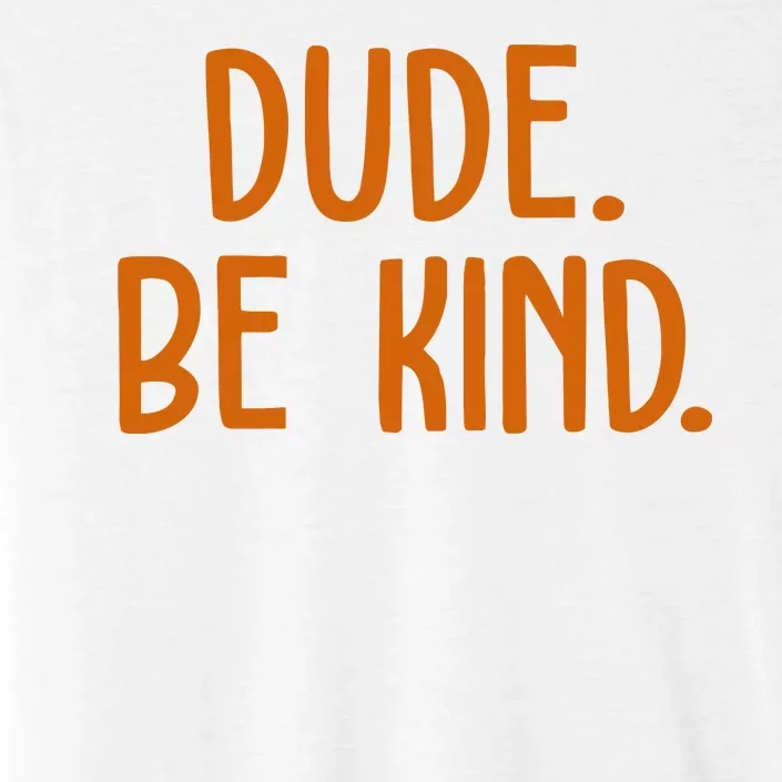 Dude Be Kind Anti Bully ChromaSoft Performance T-Shirt