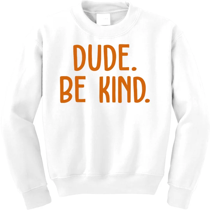 Dude Be Kind Anti Bully Kids Sweatshirt