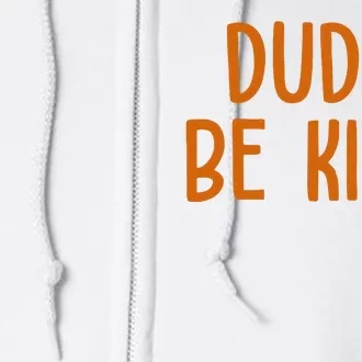 Dude Be Kind Anti Bully Full Zip Hoodie