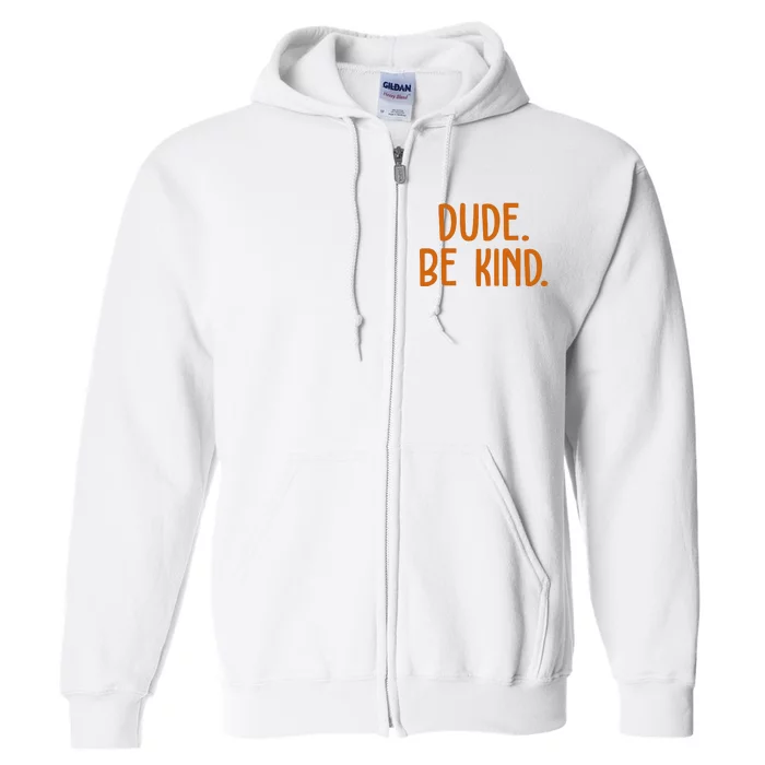 Dude Be Kind Anti Bully Full Zip Hoodie