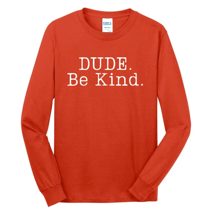 Dude Be Kind Every Child Matters Tall Long Sleeve T-Shirt