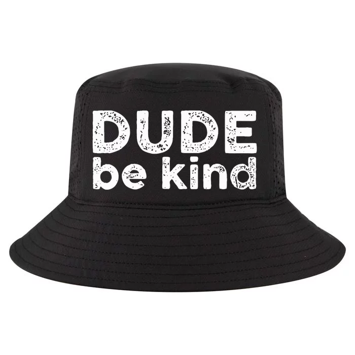 Dude Be Kind Choose Kindness Funny Unity Day Anti Bullying Cool Comfort Performance Bucket Hat