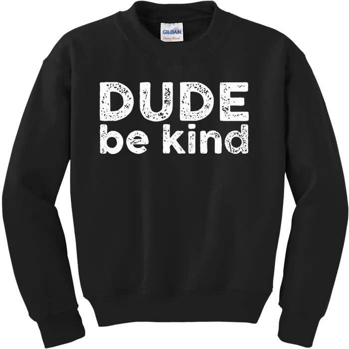 Dude Be Kind Choose Kindness Funny Unity Day Anti Bullying Kids Sweatshirt