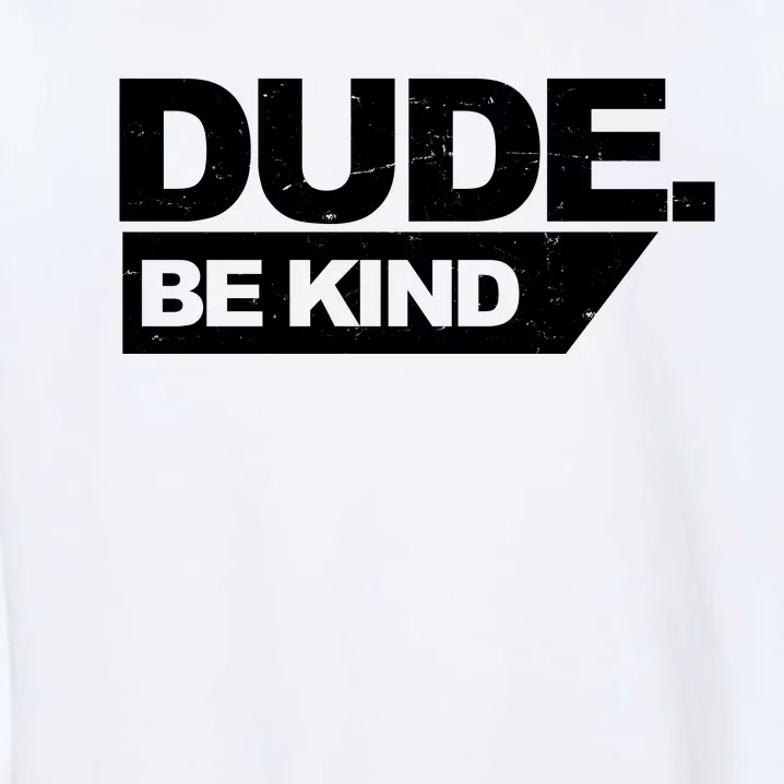 Dude Be Kind Anti Bullying Retro Garment-Dyed Sweatshirt