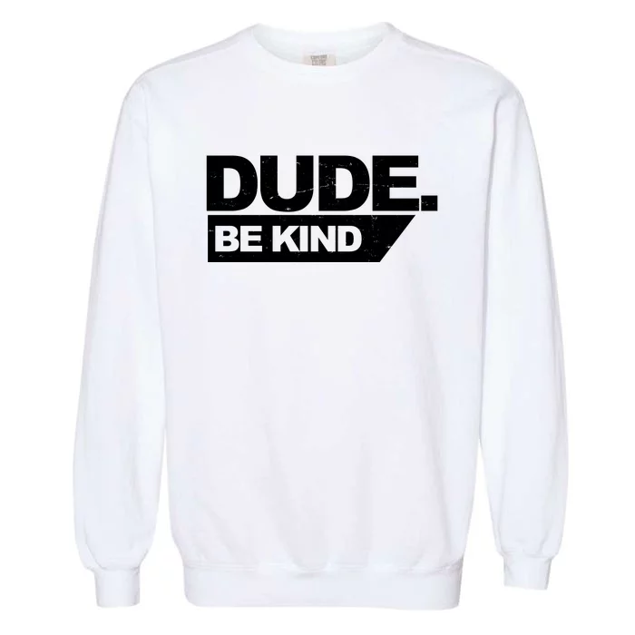 Dude Be Kind Anti Bullying Retro Garment-Dyed Sweatshirt