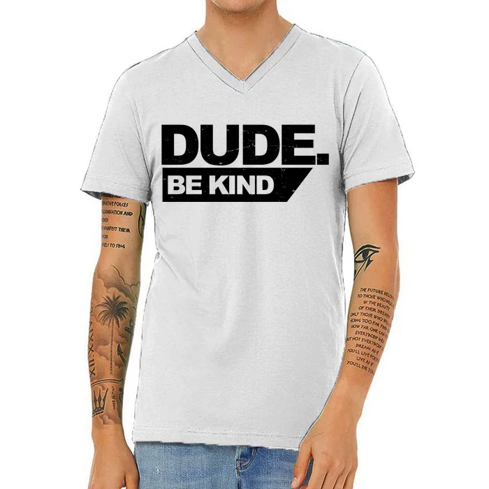 Dude Be Kind Anti Bullying Retro V-Neck T-Shirt