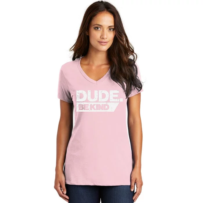 Dude Be Kind Unity Day Orange Anti Bullying Women's V-Neck T-Shirt