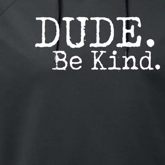 Dude Be Kind Choose Kind Anti Bullying Movement Performance Fleece Hoodie