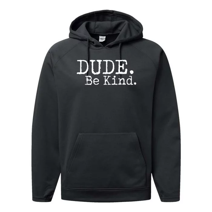 Dude Be Kind Choose Kind Anti Bullying Movement Performance Fleece Hoodie