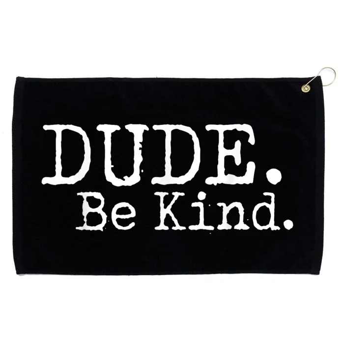 Dude Be Kind Choose Kind Anti Bullying Movement Grommeted Golf Towel