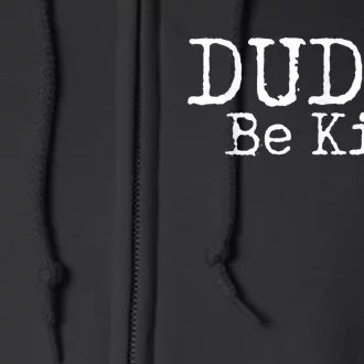 Dude Be Kind Choose Kind Anti Bullying Movement Full Zip Hoodie