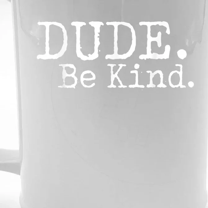 Dude Be Kind Choose Kind Anti Bullying Movement Front & Back Beer Stein