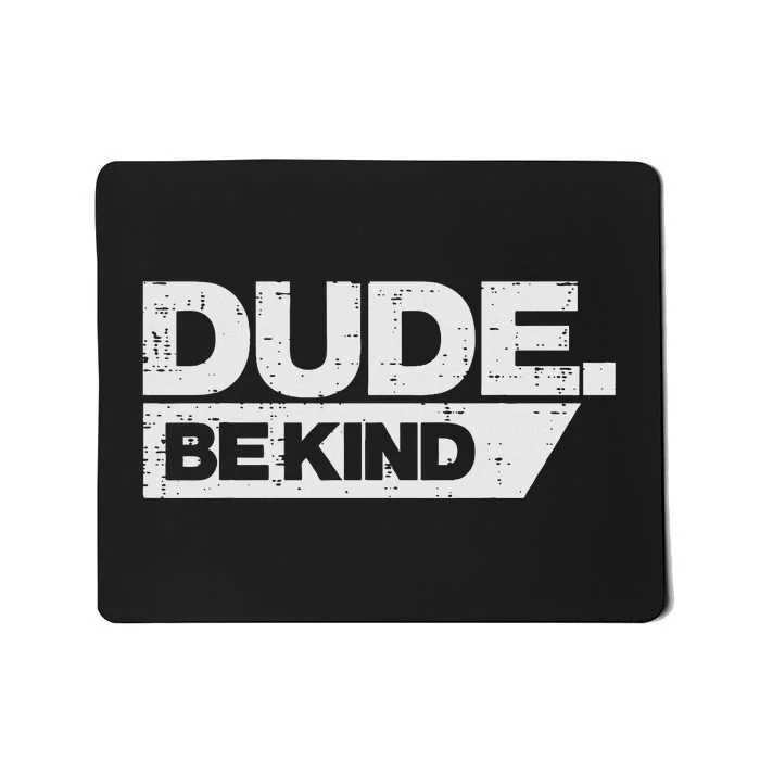 Dude Be Kind Unity Day Orange Anti Bullying Mousepad