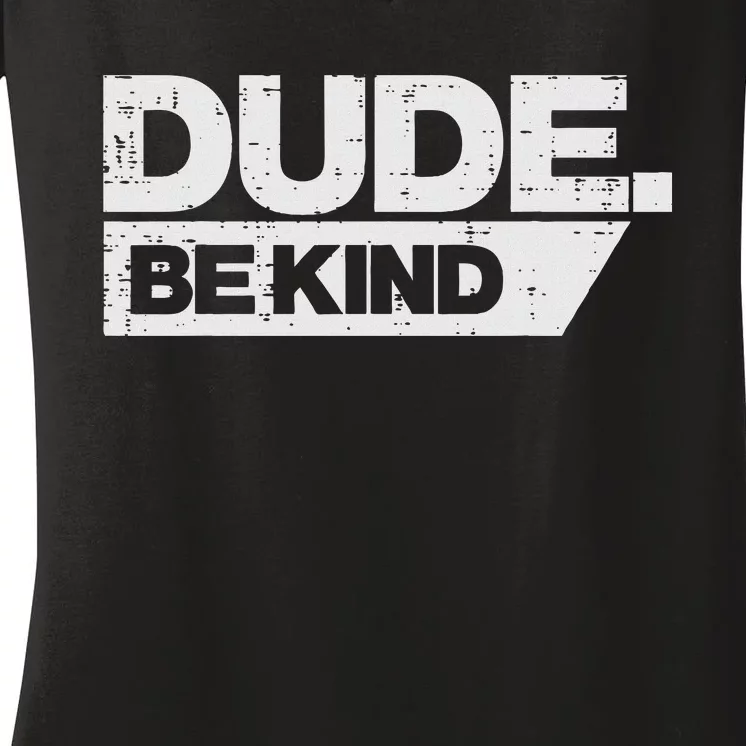 Dude Be Kind Unity Day Orange Anti Bullying Women's V-Neck T-Shirt