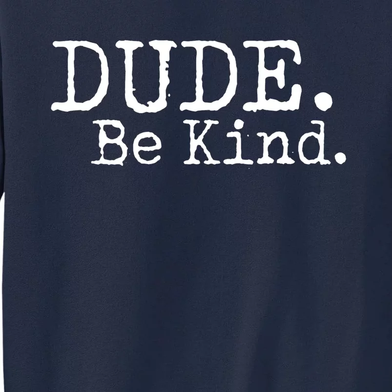 Dude Be Kind Kids Unity Day Orange Anti Bullying Tall Sweatshirt