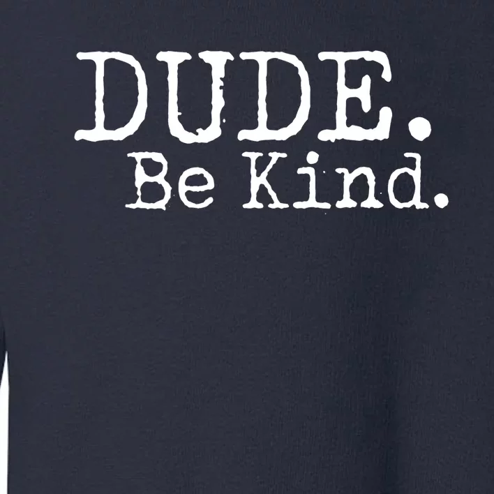 Dude Be Kind Kids Unity Day Orange Anti Bullying Toddler Sweatshirt