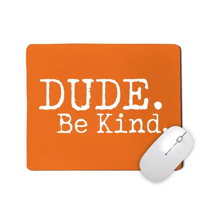 Dude Be Kind Kids Unity Day Orange Anti Bullying Mousepad