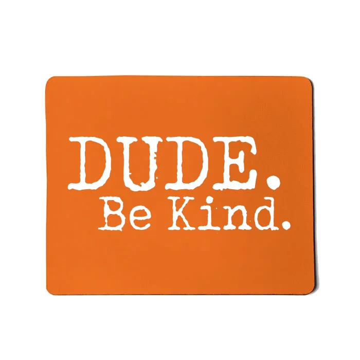 Dude Be Kind Kids Unity Day Orange Anti Bullying Mousepad