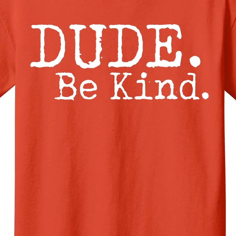 Dude Be Kind Kids Unity Day Orange Anti Bullying Kids T-Shirt