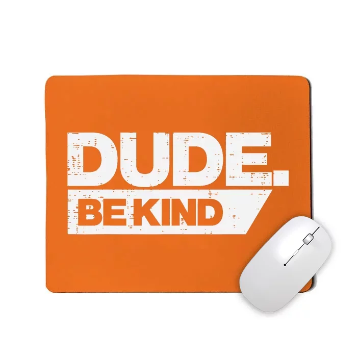 Dude Be Kind Kids Unity Day Orange Anti Bullying Mousepad