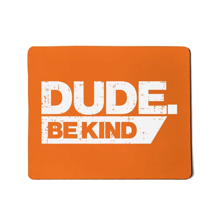 Dude Be Kind Kids Unity Day Orange Anti Bullying Mousepad