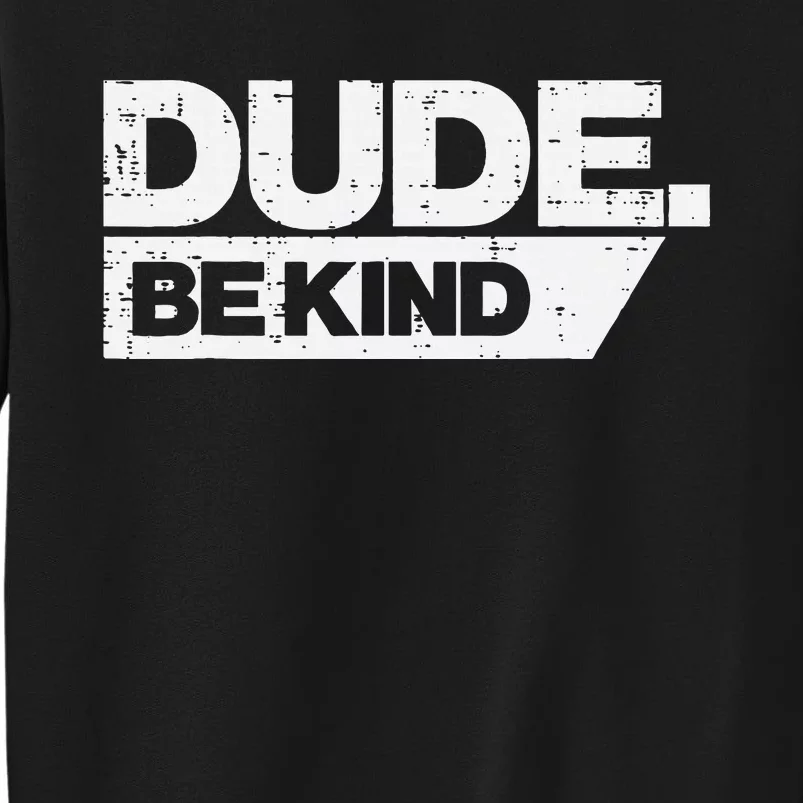 Dude Be Kind Unity Day Orange Anti Bullying Tall Sweatshirt