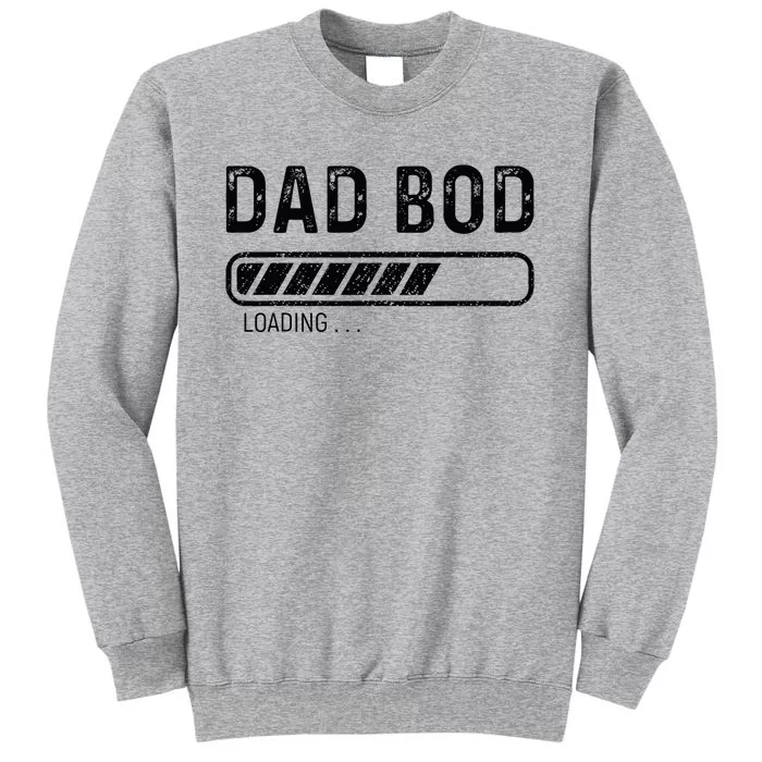 Dad Bod Loading Father's Day Tall Sweatshirt