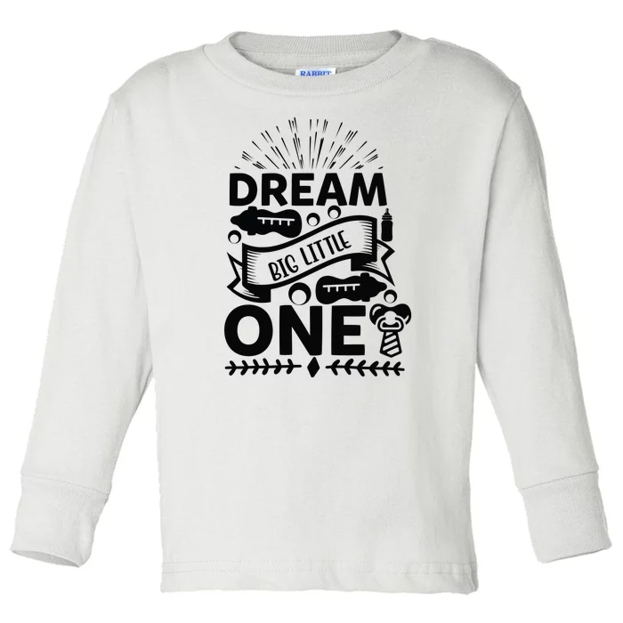 Dream Big Little One Toddler Long Sleeve Shirt