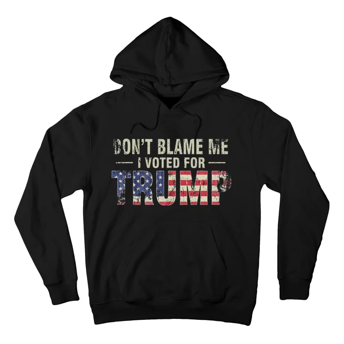 DonT Blame Me I Voted For Trump Vintage Usa Flag Patriots Hoodie