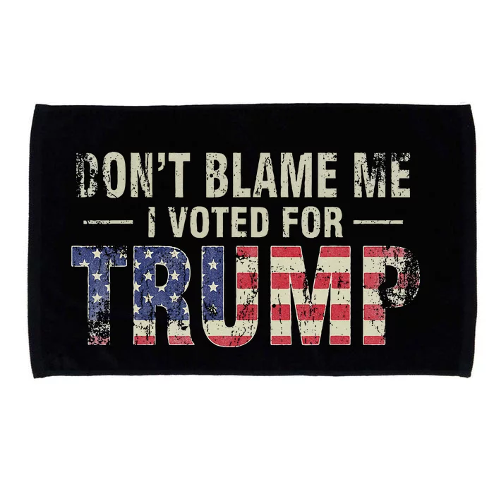 DonT Blame Me I Voted For Trump Vintage Usa Flag Patriots Microfiber Hand Towel