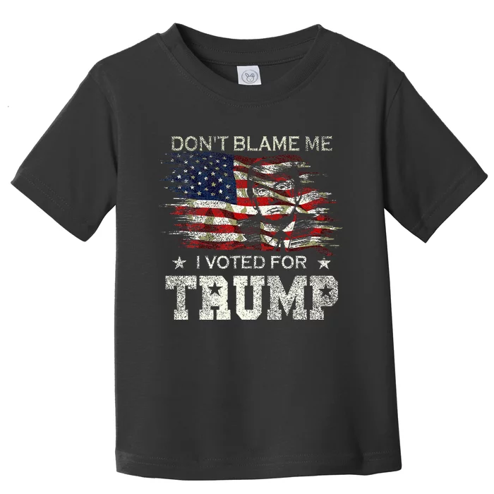 DonT Blame Me I Voted For Trump Distressed Vintage Flag Toddler T-Shirt