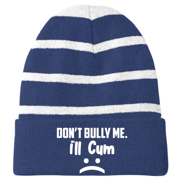 Don't Bully Me I'll Cum Funny Striped Beanie with Solid Band