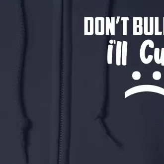 Don't Bully Me I'll Cum Funny Full Zip Hoodie