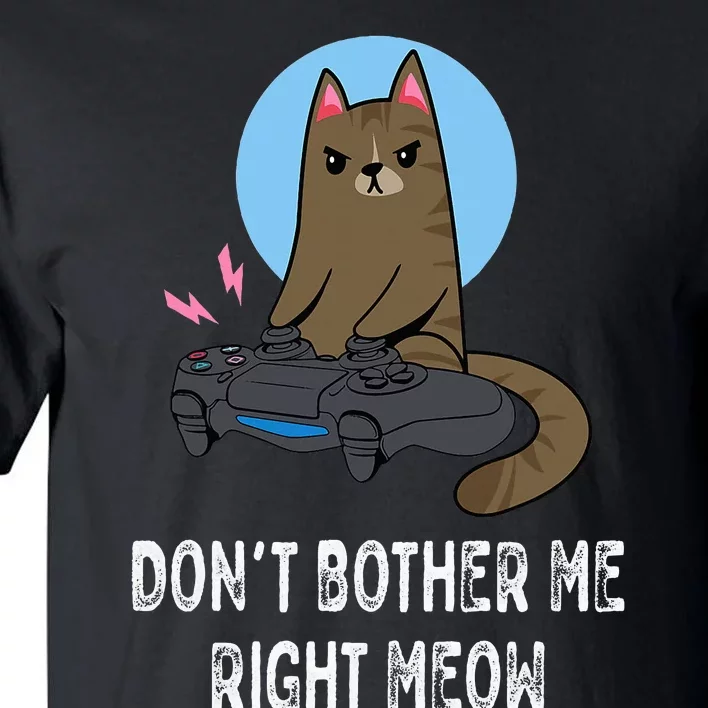 Don't Bother Me Right Meow  Funny Video Gamer & Cat Lover Tall T-Shirt