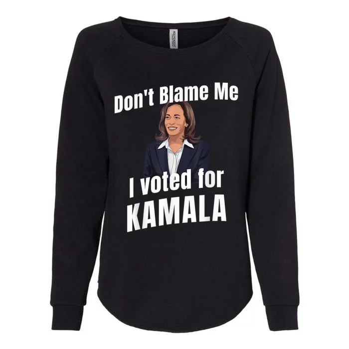 Dont Blame Me I Voted For Kamala Womens California Wash Sweatshirt