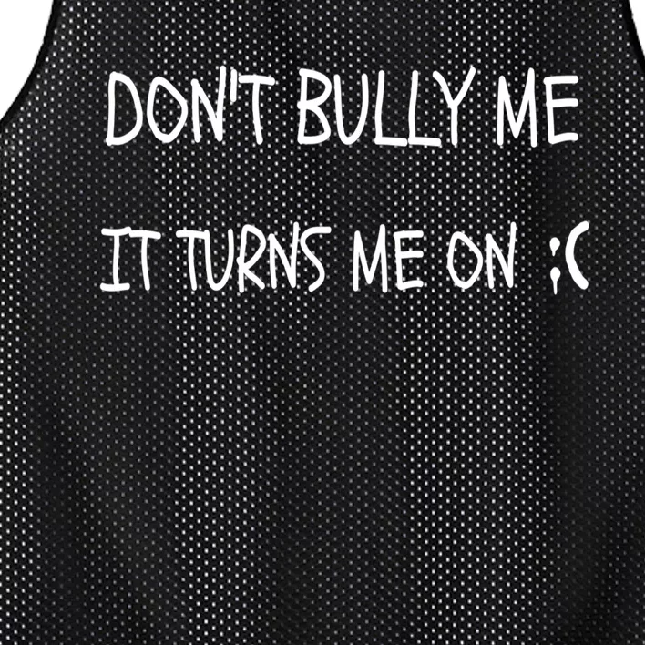 DONT BULLY ME IT TURNS ME ON Mesh Reversible Basketball Jersey Tank