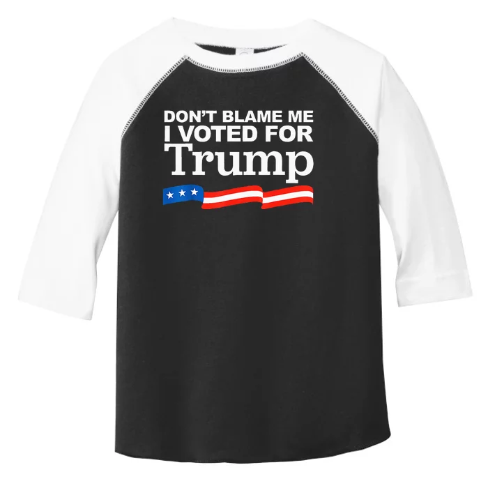 Dont Blame Me I Voted For Trump President Election Toddler Fine Jersey T-Shirt