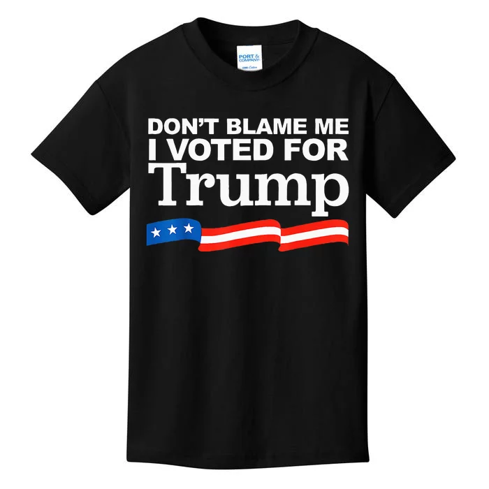 Dont Blame Me I Voted For Trump President Election Kids T-Shirt