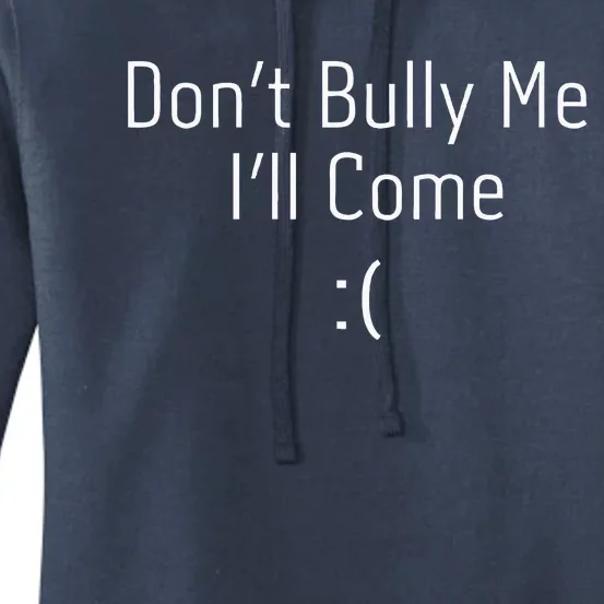 DonT Bully Me ILl Come Women's Pullover Hoodie