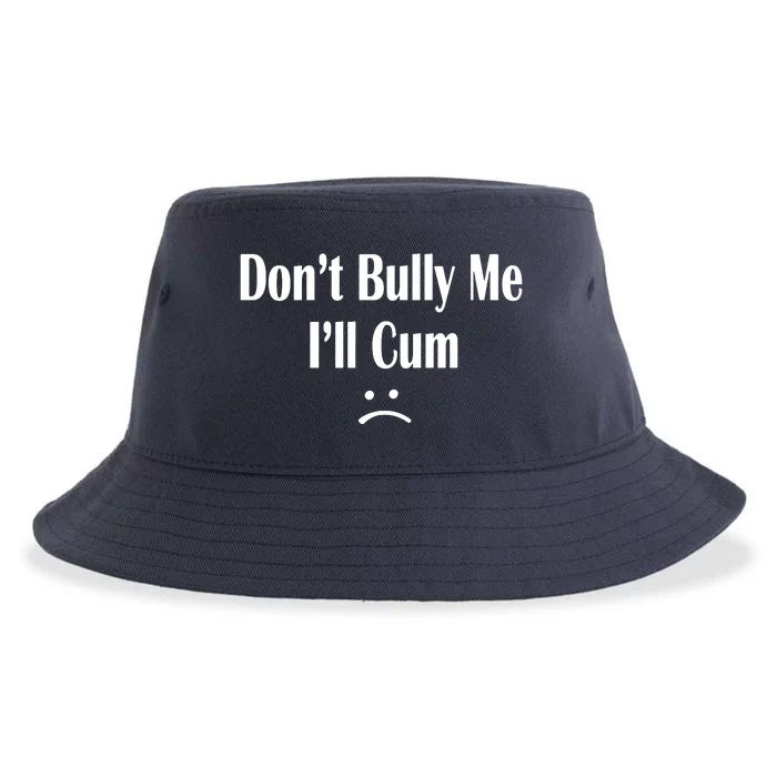 Dont Bully Me Ill Cum Sustainable Bucket Hat