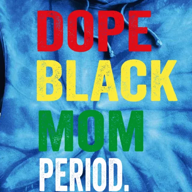 Dope Black Mom Juneteenth History Mother Gift Tie Dye Hoodie